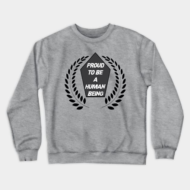 Proud to be a Human Crewneck Sweatshirt by You ND Me